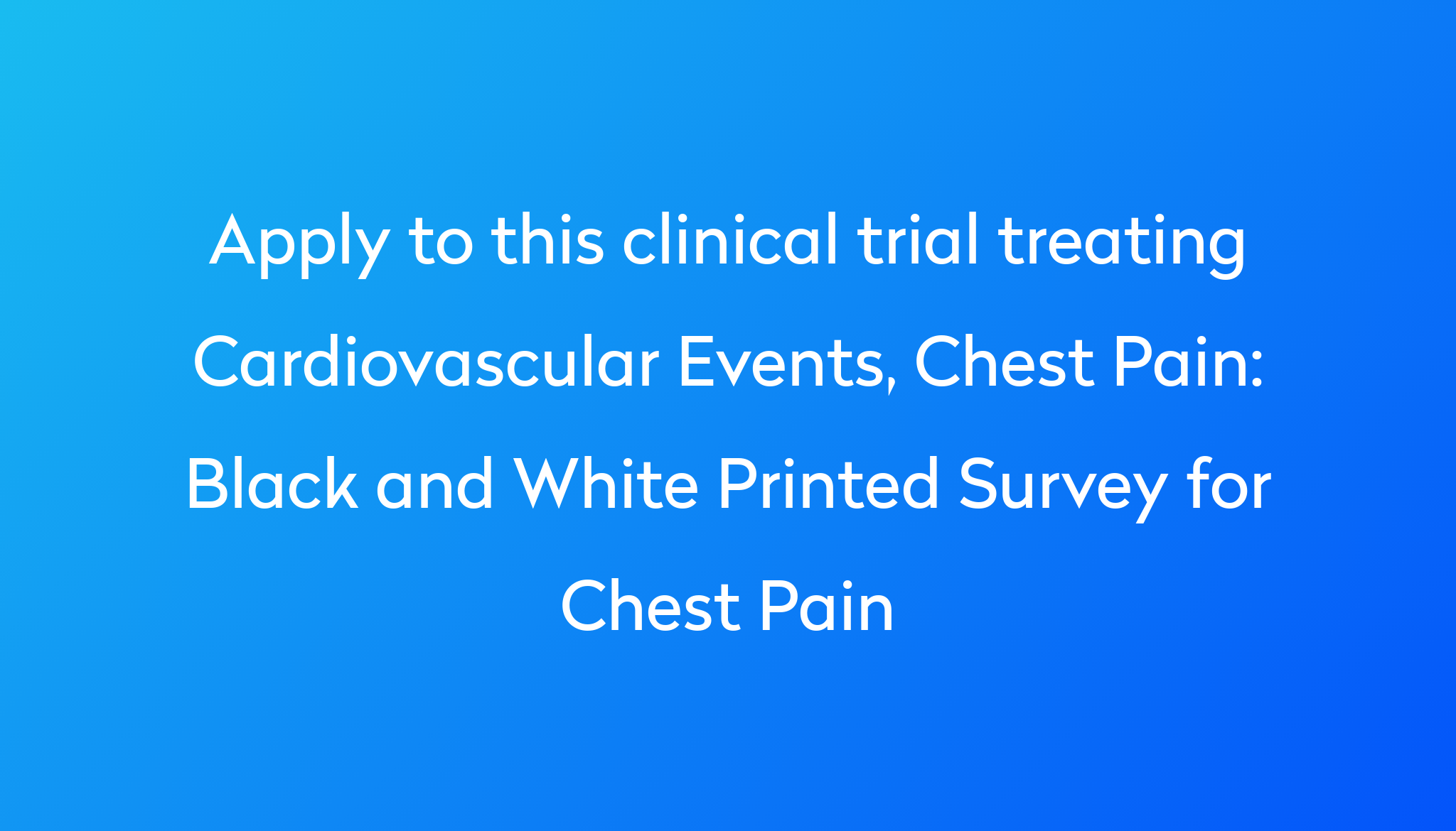 black-and-white-printed-survey-for-chest-pain-clinical-trial-2023-power